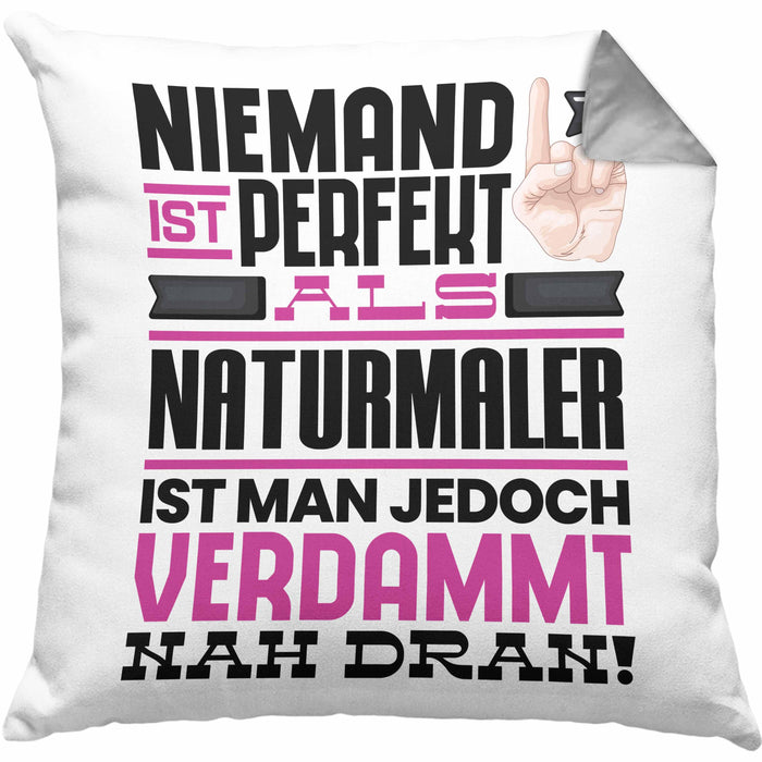 Naturmaler Geschenk Kissen mit Füllung 40x40 Lustige Geschenkidee für Naturmaler Geburtstag Niemand Ist Perfekt Aber Als Naturmaler Ist Man Nah Dran (Grau) Grau Trendation