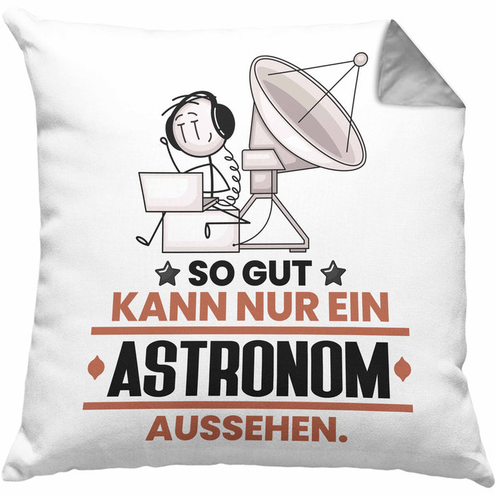 Astronom Geschenk Kissen mit Füllung 40x40 So Gut Kann Nur Ein Astronom Aussehen Geschenkidee (Grau) Grau Trendation