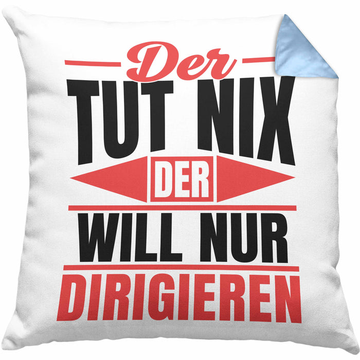 Dirigent Geschenk Orchester Chorleiter Geschenkidee Kissen mit Füllung 40x40 Der Tut Nix Der Will Nur Dirigieren (Grau) Blau Trendation