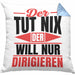 Dirigent Geschenk Orchester Chorleiter Geschenkidee Kissen mit Füllung 40x40 Der Tut Nix Der Will Nur Dirigieren (Grau) Blau Trendation