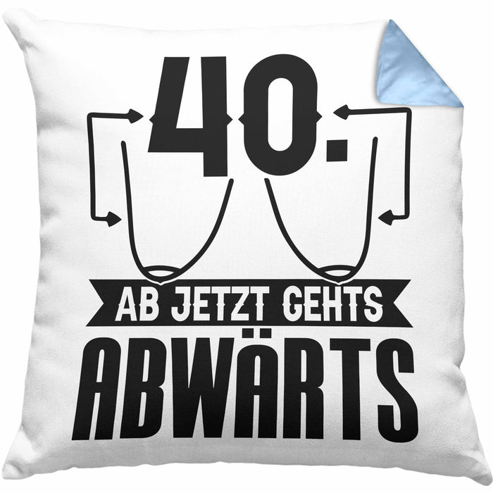 40er Geburtstag Frauen Geschenk Kissen mit Füllung 40x40 40 Ab Jetzt Gehts Abwärts Lustiger Spruch (Grau) Blau Trendation