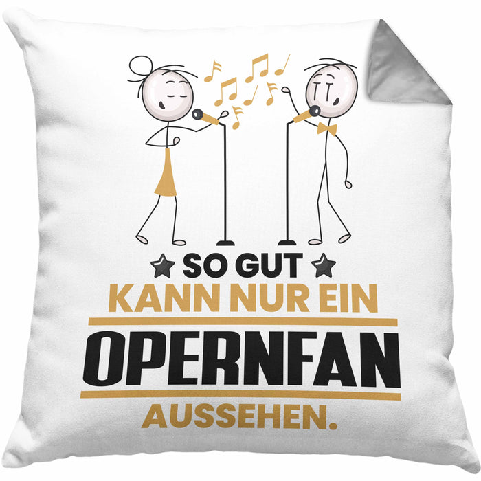Opernfan Geschenk Kissen mit Füllung 40x40 So Gut Kann Nur Ein Opernfan Aussehen Geschenkidee (Grau) Grau Trendation