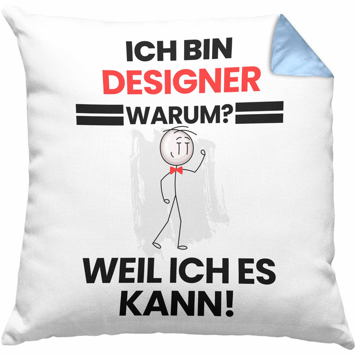 Designer Geschenk Kissen mit Füllung 40x40 Lustiger Spruch Ich Bin Designer Warum Weil Ich Es Kann Geschenkidee Bester Designer Geburtstag (Grau) Blau Trendation