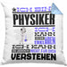 Physiker Geschenk Kissen mit Füllung 40x40 Geschenkidee für Physiker Geburtstag Lustiger Spruch Ich Bin Physiker Ich Kann Es Dir Erklären Aber Nicht Für Dich Verstehen (Grau) Blau Trendation