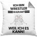 Wrestler Geschenk Kissen mit Füllung 40x40 Lustiger Spruch Ich Bin Wrestler Warum Weil Ich Es Kann Geschenkidee Bester Wrestler Geburtstag (Grau) Grau Trendation