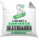 Skateboarder Geschenk Kissen mit Füllung 40x40 So Gut Kann Nur Ein Skateboarder Aussehen Geschenkidee (Grau) Grau Trendation