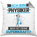 Physiker Kissen mit Füllung 40x40 Geschenk für Physiker Geburtstag Lustiger Spruch Was Ist Deine Superkraft (Grau) Grau Trendation