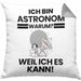 Astronom Geschenk Kissen mit Füllung 40x40 Lustiger Spruch Ich Bin Astronom Warum Weil Ich Es Kann Geschenkidee Bester Astronom Geburtstag (Grau) Grau Trendation