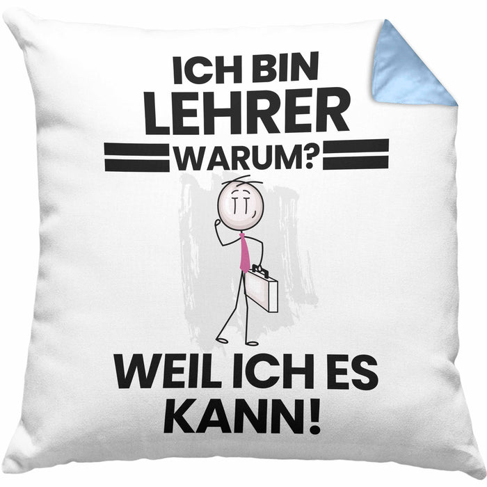 Lehrer Geschenk Kissen mit Füllung 40x40 Lustiger Spruch Ich Bin Lehrer Warum Weil Ich Es Kann Geschenkidee Bester Lehrer Geburtstag (Grau) Blau Trendation
