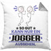 Jogger Geschenk Kissen mit Füllung 40x40 So Gut Kann Nur Ein Jogger Aussehen Geschenkidee (Grau) Grau Trendation