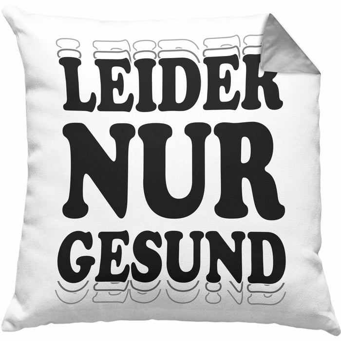 Ironie Kissen mit Füllung 40x40 Geschenk Spruch Gesunde Menschen Leider Nur Gesund Zyniker (Grau) Grau Trendation