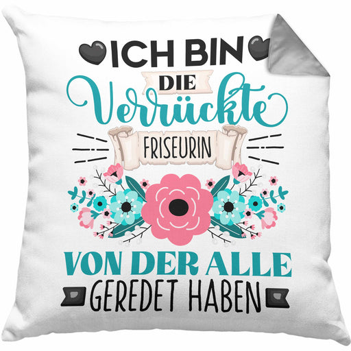 Friseurin Kissen mit Füllung 40x40 Geschenk Lustiger Spruch Geschenkidee Ich Bin Die Verrückte Friseurin Von Der Alle Geredet Haben (Grau) Grau Trendation