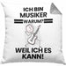 Musiker Geschenk Kissen mit Füllung 40x40 Lustiger Spruch Ich Bin Musiker Warum Weil Ich Es Kann Geschenkidee Bester Musiker Geburtstag (Grau) Grau Trendation