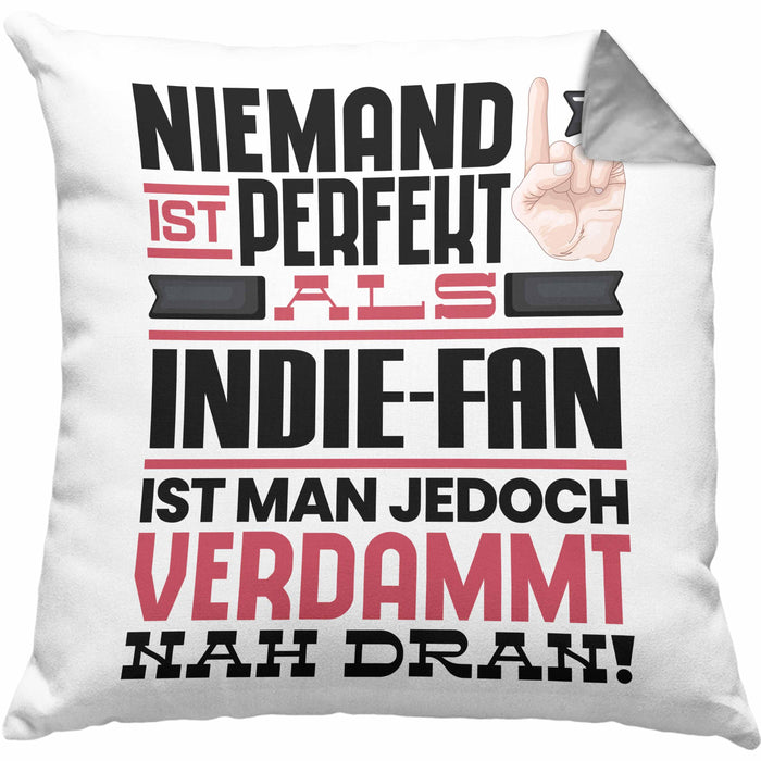 Indie-Fan Geschenk Kissen mit Füllung 40x40 Lustige Geschenkidee für Indie-Fan Geburtstag Niemand Ist Perfekt Aber Als Indie-Fan Ist Man Nah Dran (Grau) Grau Trendation