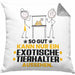 ExotischeTierhalter Geschenk Kissen mit Füllung 40x40 So Gut Kann Nur Ein ExotischeTierhalter Aussehen Geschenkidee (Grau) Grau Trendation