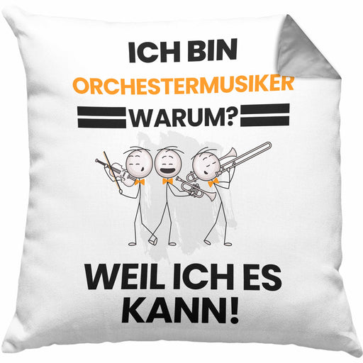 Orchestermusiker Geschenk Kissen mit Füllung 40x40 Lustiger Spruch Ich Bin Orchestermusiker Warum Weil Ich Es Kann Geschenkidee Bester Orchestermusiker Geburtstag (Grau) Grau Trendation