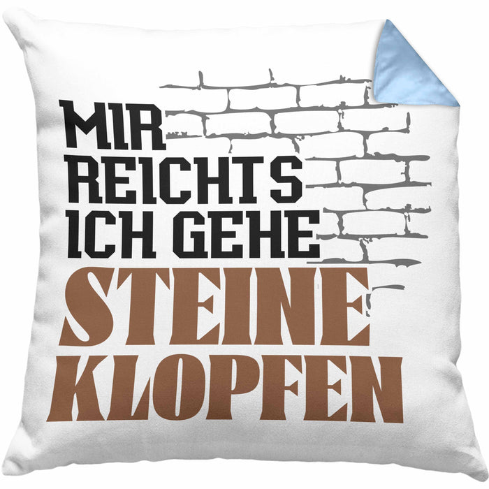 Steinmetz Kissen mit Füllung 40x40 Geschenk Spruch Geschenkidee Mir Reichts Ich Gehe Steine Klopfen (Grau) Blau Trendation