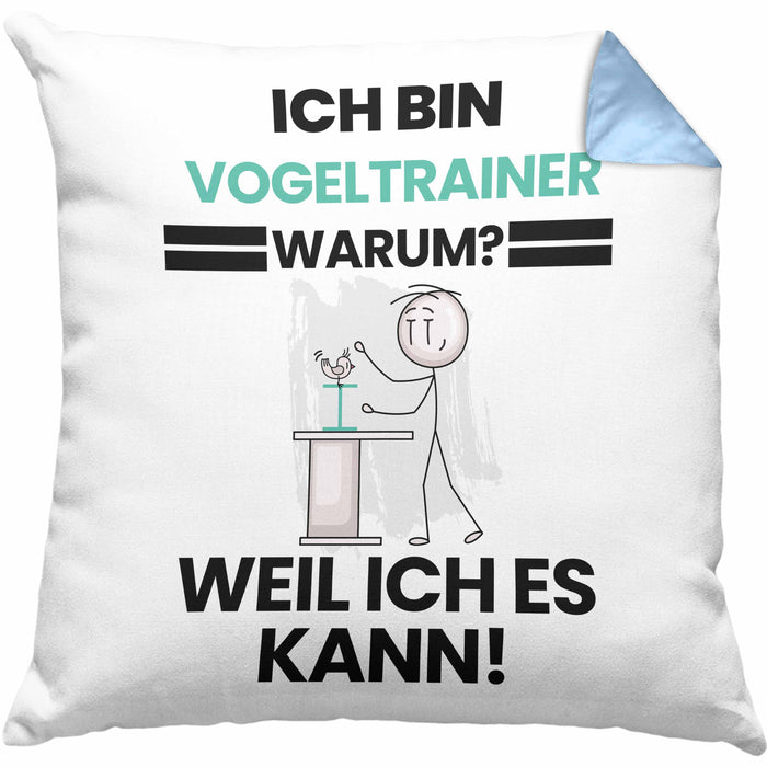 Vogeltrainer Geschenk Kissen mit Füllung 40x40 Lustiger Spruch Ich Bin Vogeltrainer Warum Weil Ich Es Kann Geschenkidee Bester Vogeltrainer Geburtstag (Grau) Blau Trendation