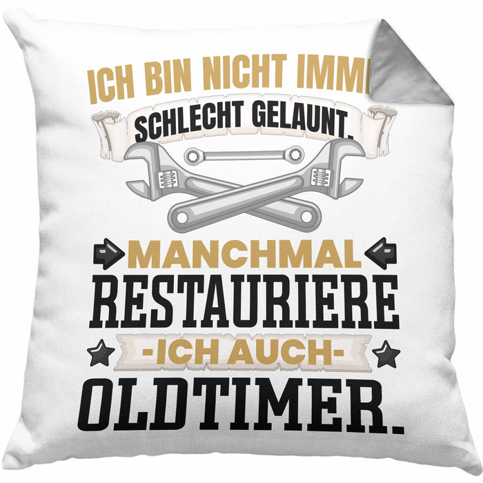 Oldtimer Restaurierer Geschenk Kissen mit Füllung 40x40 Ich Bin Nicht immer Schlecht Gelaunt Oltimer KFZ Werkstatt (Grau) Grau Trendation