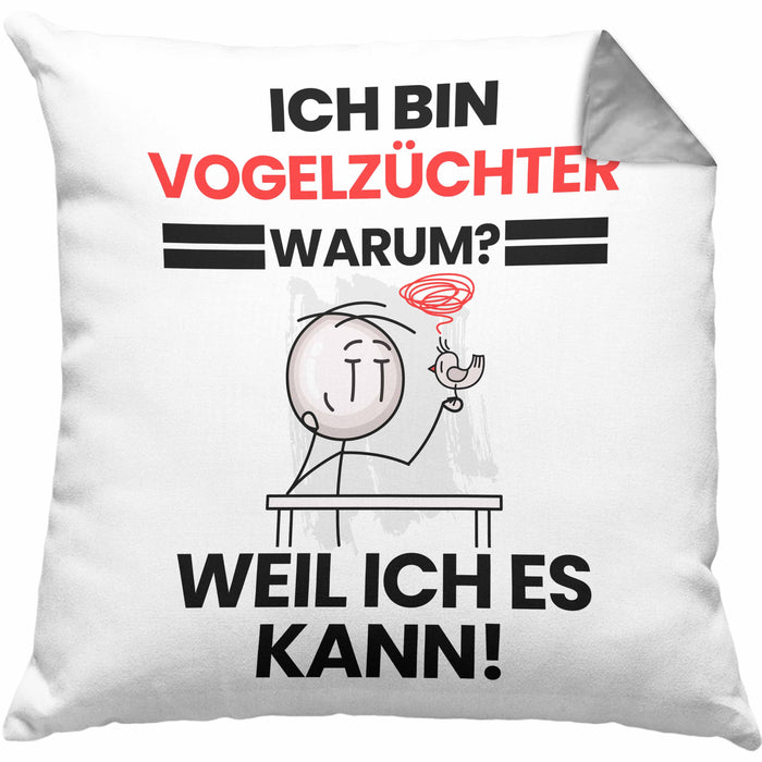 Vogelzüchter Geschenk Kissen mit Füllung 40x40 Lustiger Spruch Ich Bin Vogelzüchter Warum Weil Ich Es Kann Geschenkidee Bester Vogelzüchter Geburtstag (Grau) Grau Trendation