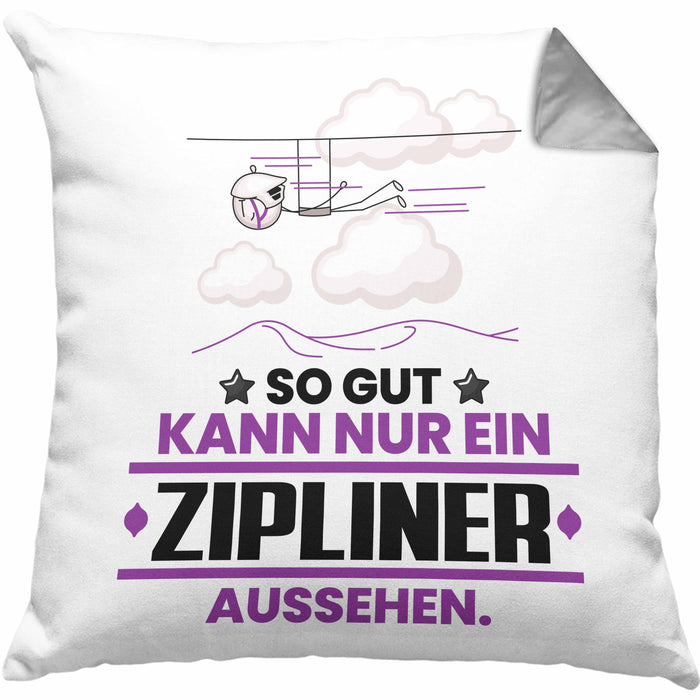 Zipliner Geschenk Kissen mit Füllung 40x40 So Gut Kann Nur Ein Zipliner Aussehen Geschenkidee (Grau) Grau Trendation
