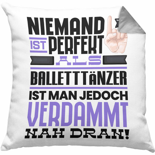 Balletttänzer Geschenk Kissen mit Füllung 40x40 Lustige Geschenkidee für Balletttänzer Geburtstag Niemand Ist Perfekt Aber Als Balletttänzer Ist Man Nah Dran (Grau) Grau Trendation