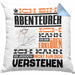 Abenteurer Geschenk Kissen mit Füllung 40x40 Lustige Geschenkdiee für einen Abenteurer Geburtstag Ich Bin Abenteurer Ich Kann Es Dir Erklären Aber Nicht Für Dich Verstehen (Grau) Blau Trendation