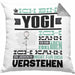 Yogi Geschenk Kaffee-Kissen mit Füllung 40x40 Geschenkidee für Yogi Ich Bin Yogi Ich Kann Es Dir Erklären Jedoch Nicht Für Dich Verstehen Spruch Lustig (Grau) Grau Trendation