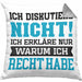 Lustige Kissen mit Füllung 40x40 mit Spruch "Ich diskutiere nicht, ich erkläre nur warum ich recht habe" (Grau) Grau Trendation