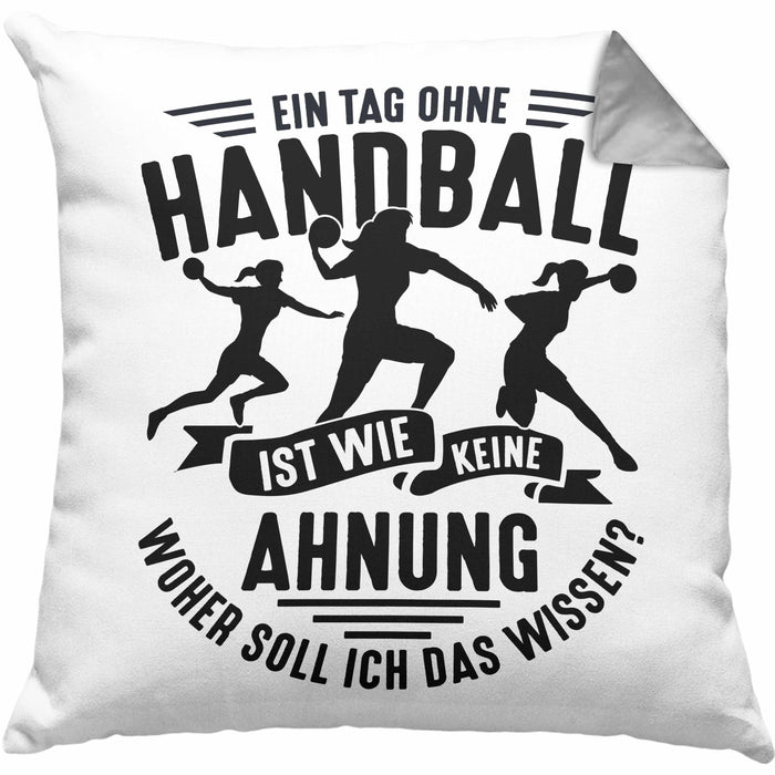 Mädchen Handball-Spielerin Kissen mit Füllung 40x40 Geschenk Spruch Echte Mädchen Spielen Handball Geschenkidee Frauen Ein Tag Ohne Handball Ist Wie Keine Ahnung (Grau) Grau Trendation