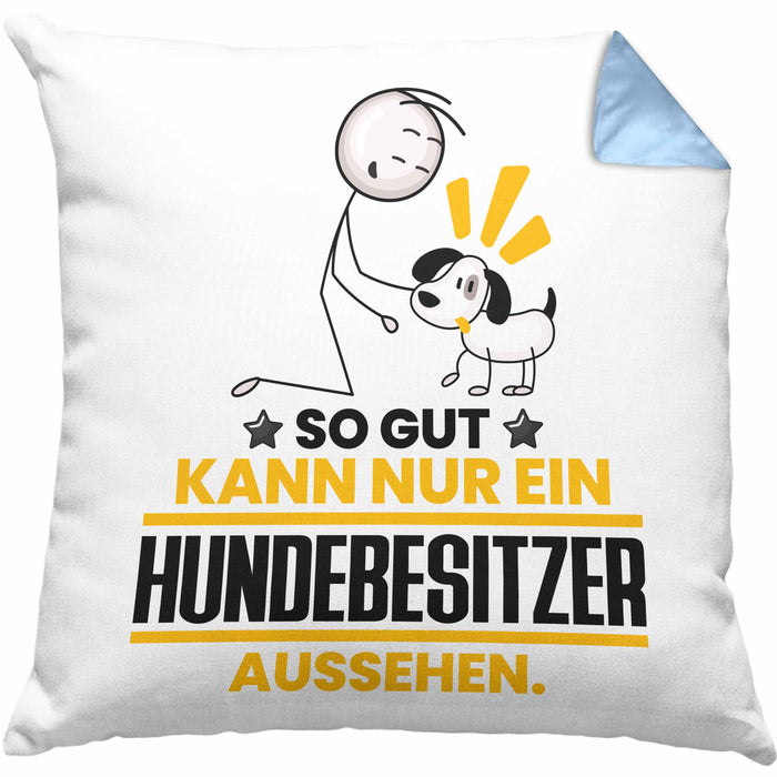 Hundebesitzer Geschenk Kissen mit Füllung 40x40 So Gut Kann Nur Ein Hundebesitzer Aussehen Geschenkidee (Grau) Blau Trendation