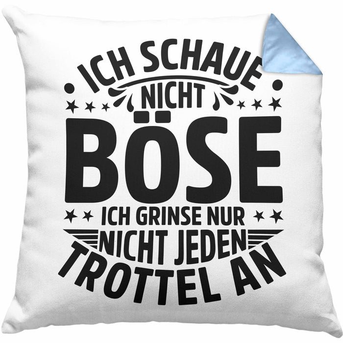 Lustiger Spruch Kissen mit Füllung 40x40 Humor Sarkasmus Ich Schaue Nicht Böse Ich Grinse Nicht Nur Jeden Trottel An (Grau) Blau Trendation