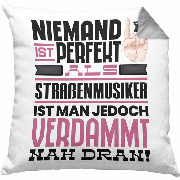 Straßenmusiker Geschenk Kissen mit Füllung 40x40 Lustige Geschenkidee für Straßenmusiker Geburtstag Niemand Ist Perfekt Aber Als Straßenmusiker Ist Man Nah Dran (Grau) Grau Trendation