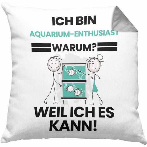 Aquarium-Enthusiast Geschenk Kissen mit Füllung 40x40 Lustiger Spruch Ich Bin Aquarium-Enthusiast Warum Weil Ich Es Kann Geschenkidee Bester Aquarium-Enthusiast Geburtstag (Grau) Grau Trendation