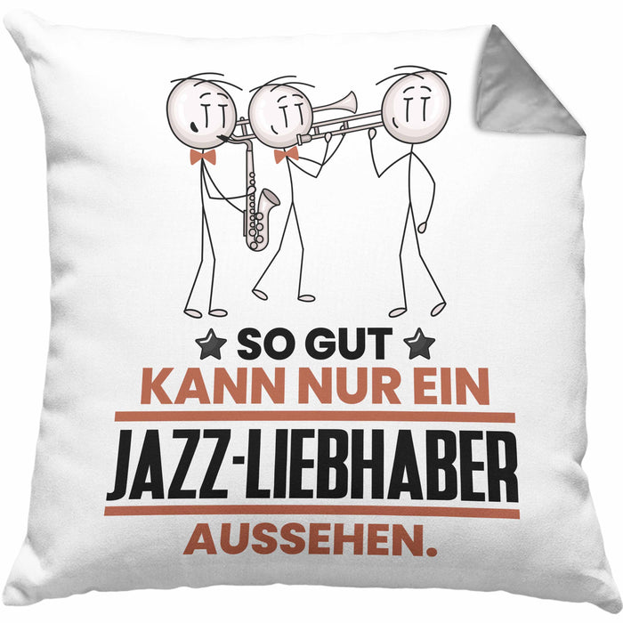 Jazz-Liebhaber Geschenk Kissen mit Füllung 40x40 So Gut Kann Nur Ein Jazz-Liebhaber Aussehen Geschenkidee (Grau) Grau Trendation