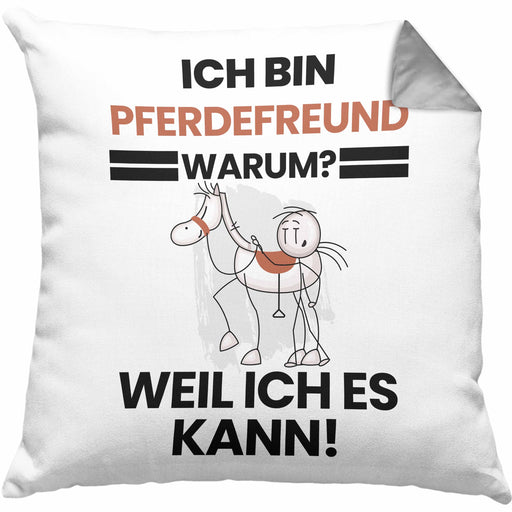 Pferdefreund Geschenk Kissen mit Füllung 40x40 Lustiger Spruch Ich Bin Pferdefreund Warum Weil Ich Es Kann Geschenkidee Bester Pferdefreund Geburtstag (Grau) Grau Trendation