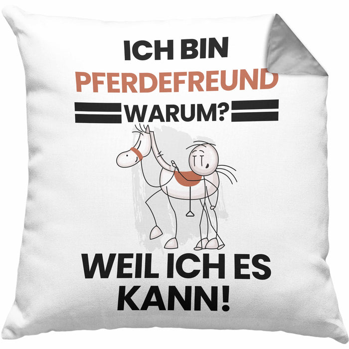 Pferdefreund Geschenk Kissen mit Füllung 40x40 Lustiger Spruch Ich Bin Pferdefreund Warum Weil Ich Es Kann Geschenkidee Bester Pferdefreund Geburtstag (Grau) Grau Trendation