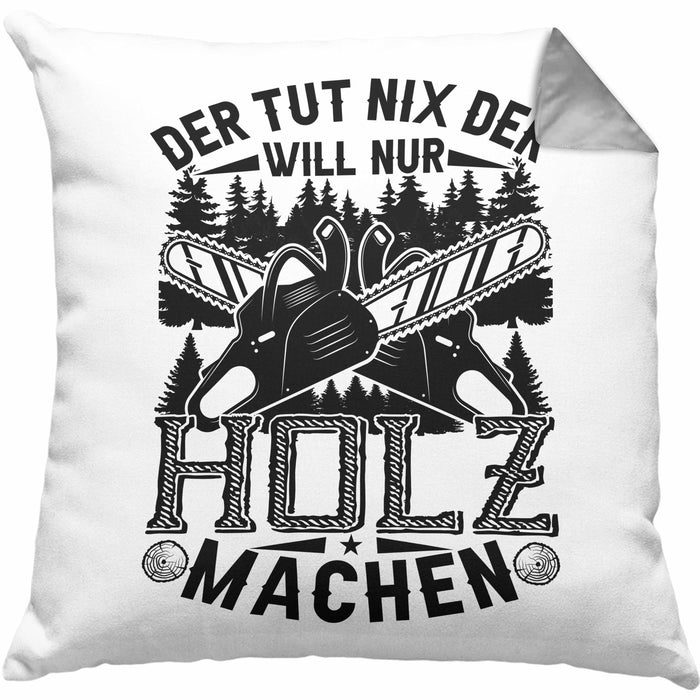 Waldarbeiter Kissen mit Füllung 40x40 Geschenk Der Tut Nix Der Will Nur Holz Machen Geschenkidee Forst Forstwirt (Grau) Grau Trendation
