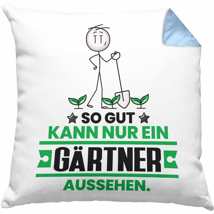 Gärtner Geschenk Kissen mit Füllung 40x40 So Gut Kann Nur Ein Gärtner Aussehen Geschenkidee (Grau) Blau Trendation