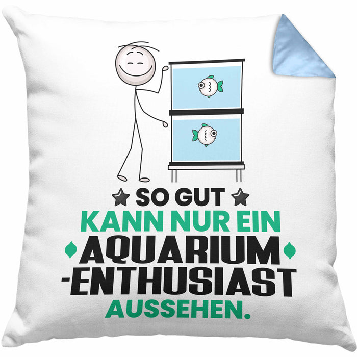 Aquarium-Enthusiast Geschenk Kissen mit Füllung 40x40 So Gut Kann Nur Ein Aquarium-Enthusiast Aussehen Geschenkidee (Grau) Blau Trendation
