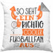 So Sieht Ein Richtig Cooler Fußballfan Aus Geschenk Kissen mit Füllung 40x40 Lustiger Spruch Geschenkidee (Grau) Grau Trendation