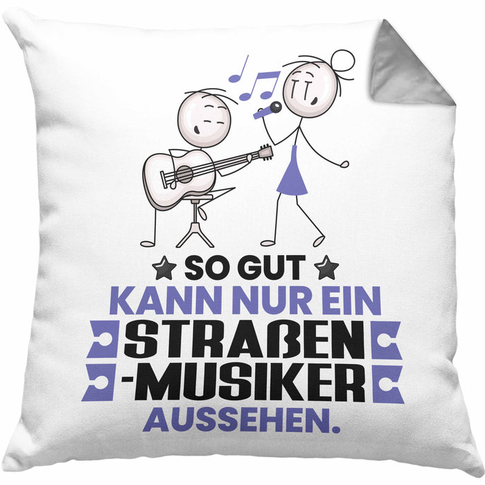 Straßenmusiker Geschenk Kissen mit Füllung 40x40 So Gut Kann Nur Ein Straßenmusiker Aussehen Geschenkidee (Grau) Grau Trendation