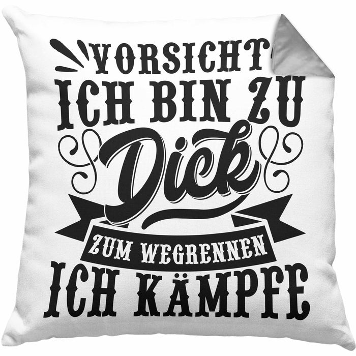 Vorsicht Ich Bin Zu Dick Zum Wegrennen Ich Kämpfe Kissen mit Füllung 40x40 Geschenkidee (Grau) Grau Trendation