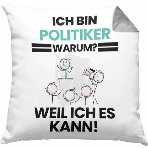 Politiker Geschenk Kissen mit Füllung 40x40 Lustiger Spruch Ich Bin Politiker Warum Weil Ich Es Kann Geschenkidee Bester Politiker Geburtstag (Grau) Grau Trendation