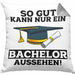 Kissen mit Füllung 40x40 Geschenk Bestandene Bachelor-Prüfung Geschenkidee So Gut Kann Nur Ein Bachelor Aussehen (Grau) Grau Trendation