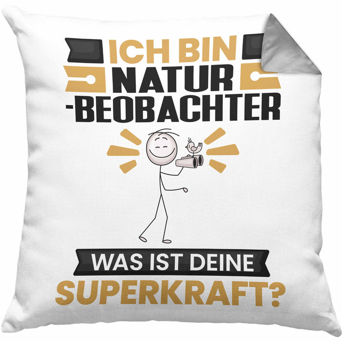 Naturbeobachter Kissen mit Füllung 40x40 Geschenk für Naturbeobachter Geburtstag Lustiger Spruch Was Ist Deine Superkraft (Grau) Grau Trendation