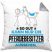 Pferdebesitzer Geschenk Kissen mit Füllung 40x40 So Gut Kann Nur Ein Pferdebesitzer Aussehen Geschenkidee (Grau) Grau Trendation
