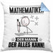 Mathematiker Kissen mit Füllung 40x40 Geschenk für Mathematiker Der Mann Der Alles Kann Geschenkidee zum Geburtstag (Grau) Blau Trendation