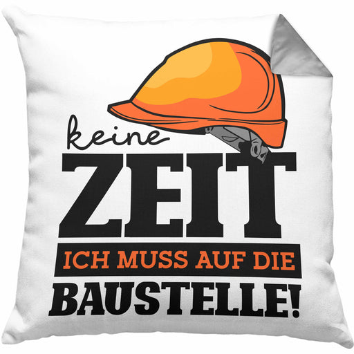 Baustelle Kissen mit Füllung 40x40 Geschenkidee Baustellenfans Keine Zeit Ich Muss Auf Die Baustelle (Grau) Grau Trendation