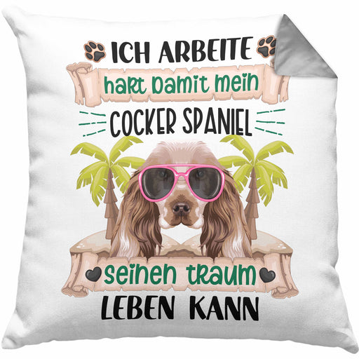 Cocker Spaniel Besitzer Kissen mit Füllung 40x40 Geschenk Lustiger Spruch Geschenkidee Ich Arbeite Hart Damit Mein Cocker Spaniel Seinen Traum Leben Kann (Grau) Grau Trendation